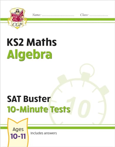 KS2 Maths SAT Buster 10-Minute Tests - Algebra (for the 2024 tests) (CGP SATS Quick Tests)